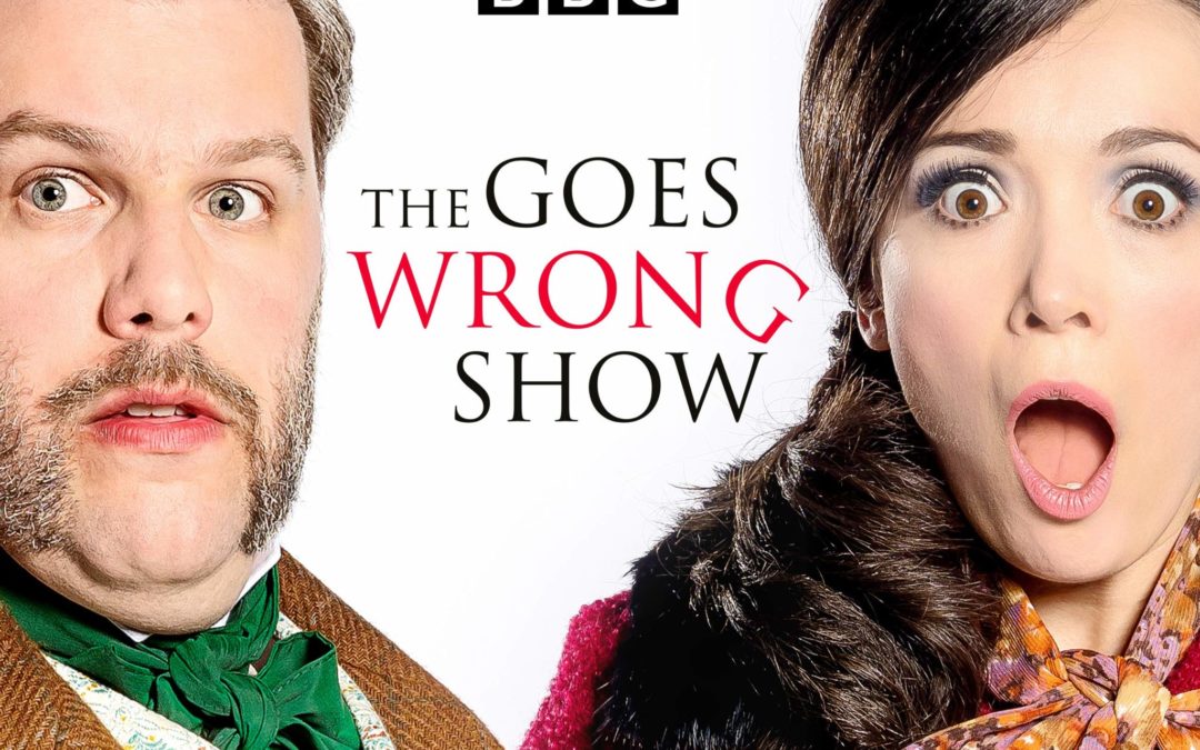 THE GOES WRONG SHOW -STREAMING ON AMAZON PRIME