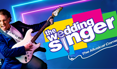 THE WEDDING SINGER – POSTPONED. NEW DATES COMING SOON