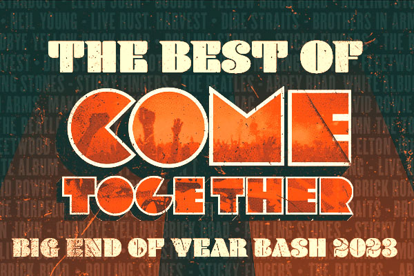 The Best of Come Together – Big End of Year Bash 2023!